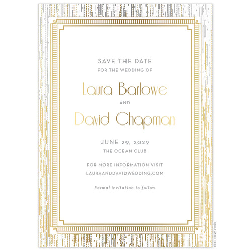 Lines dripped all over the card from top to bottom in gold and silver foil. Deco lined box border holding the save the date copy. Block and deco font in gold and silver centered on the card.