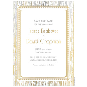 Lines dripped all over the card from top to bottom in gold and silver foil. Deco lined box border holding the save the date copy. Block and deco font in gold and silver centered on the card.